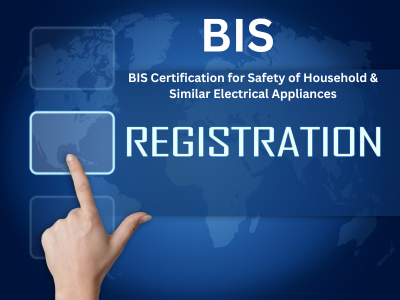 BIS Certification for Safety of Household & Similar Electrical Appliances