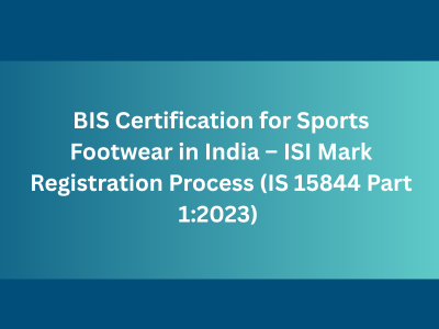 BIS Certification for Sports Footwear in India – ISI Mark Registration Process