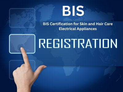 BIS Certification for Skin and Hair Care Electrical Appliances